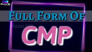 Full form of CMP | CMP full form | CMP mean | CMP stands for | CMP का फुल फॉर्म | Mazaa 108 | #small