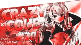 🔥 CRAZY COUB #28 ➤ \Anime coub \EDITS \AMV \GIF \COUB \GAME COUB \MUSIC\ аниме приколы
