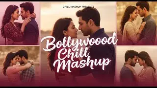 Bollywood Chill Mashup | Relaxing Hindi Songs | Best Lofi Vibes 2025 | Chill Mashup