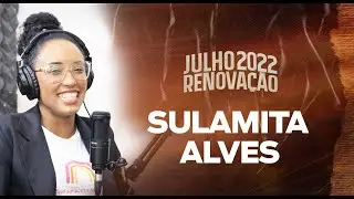 SULAMITA ALVES  - PODCAST AD. BRÁS ITAPEVI #020  - JULHO RENOVAÇÃO 2022