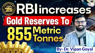 RBI Gold Reserves l RBI Forex Reserves l Dr Vipan Goyal&nbsp;| StudyIQ PCS