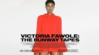 VICTORIA FAWOLE: THE RUNWAY TAPES