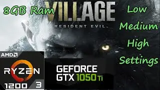 Resident Evil-Village On GTX 1050ti + Ryzen 3 1200 | 8GBx1 Ram | All Graphics Settings.