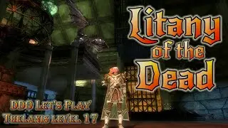 DDO Let's Play - Thelanis level 17 - Litany of the Dead