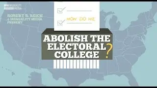 How Do We Abolish the Electoral College? | Robert Reich