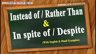 Instead of , Rather than , In spite of & Despite in English - Hindi examples || Goodluck Institute