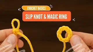 Slip Knot & Magic Ring Explained