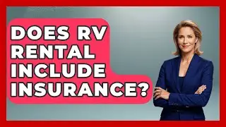 Does RV Rental Include Insurance? - Pocket Friendly Adventures