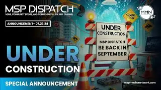 Better, Faster, Stronger - MSP Dispatch is Under Construction
