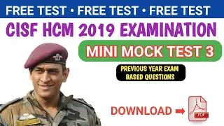 CISF HCM 2019 EXAMINATION | MINI MOCK TEST 3 | FREE PDF TEST | previous year exam based [CISF HCM ]