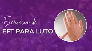 Exercício EFT para o luto | Terapeuta Patricia Cardoso
