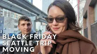 VLOG | ПОКУПКИ В ЧЁРНУЮ ПЯТНИЦУ, ПОЕЗДКА В СИЭТЛ, ПЕРЕЕЗД В НАШУ КВАРТИРУ