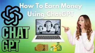 How To Earn Money Using ChatGPT
