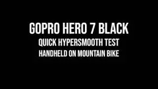 GoPro Hero 7 Black - HyperSmooth test - Handheld on mountain bike