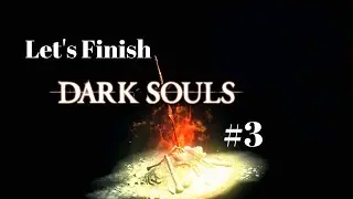 Let's Finish Dark Souls Part 3: Where is the Bonfire?