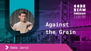 Against the Grain - Sa&scaron;a Jurić | Code BEAM America 2024