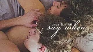 Lucas & Eliott | Say When