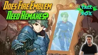 Does Fire Emblem Need Remakes? - Fire Emblem February - Tall Fox Reviews