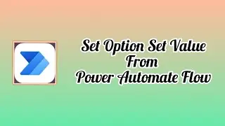 Power Automate : Set Option Set Value Using Power Automate Flow