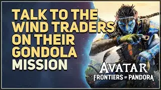 Talk to the Wind Traders on their gondola Avatar Frontiers of Pandora
