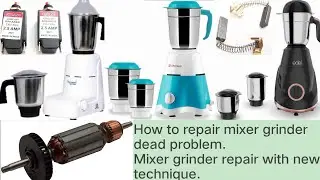 How to repair mixer grinder dead problem. Mixer grinder repair with new technique.