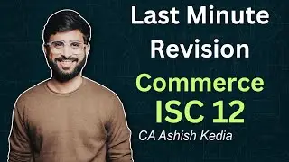 ISC 12 Commerce Last Minute Revision | CA Ashish Kedia | Board Exams 2025 | Kedia Classes
