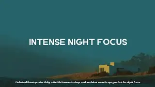 Focus Music ~ Dark Ambient Waves for Deep Night Work & Concentration | Cinematic Mix