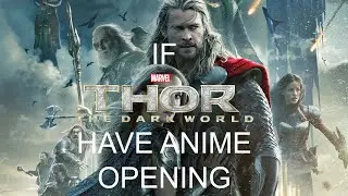If Thor The Dark World Have Anime Opening