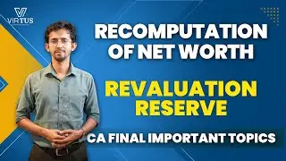 Recomputation of Net Worth |  Revaluation Reserve | CA Final Classes - Virtus Academy