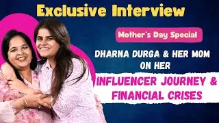 Dharna Durga & Her Mom On Influencer Journey & Financial Crises | Mother's Day Special @dharnadurga