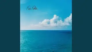 Fui feliz