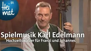 Spielmusik Karl Edelmann: Hochzeitswalzer f&uuml;r Franzi und Johannes | Musikantentreffen | BR Heimat