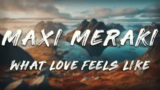 Frank Walker, Nathan Nicholson - What Love Feels Like (Maxi Meraki Remix)   [ Lyrics ]