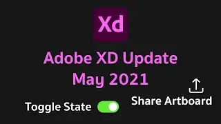 Toggle State, Share Artboard | Adobe XD Update May 2021
