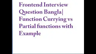 Frontend Interview Question Function Currying vs Partial functions with Example