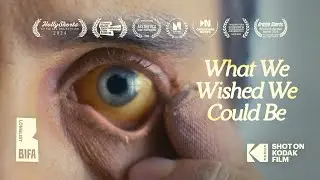 WHAT WE WISHED WE COULD BE: Award-Winning Short | Shot on Kodak Film