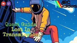 Руководство по заданиям Arc Raiders &mdash; Lost In Transmission