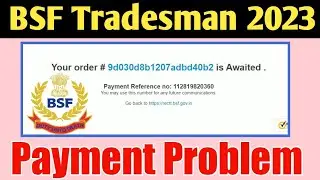 BSF Online Form 2023 Payment Problem  | BSF Tradesman payment Problem