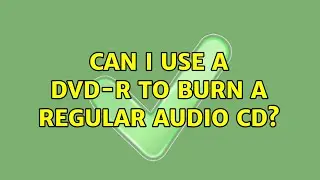 Can I use a DVD-R to burn a regular audio CD? (2 Solutions!!)