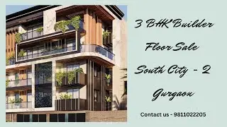 3 BHK Builder Floor Sale South City - 2 Gurgaon | 9811022205 #gurgaon #builderfloor #sale