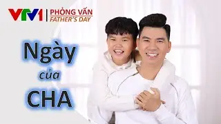 Trò chuyện NGÀY CỦA CHA cùng Bố con Minh Khang Biết Tuốt | VTV24