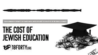 The Cost of Jewish Education [Jewish Education 4/4]