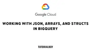Working with JSON Arrays and Structs in BigQuery || GSP416 || 