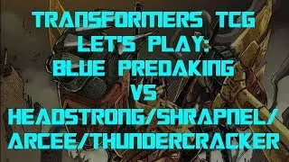 Transformers Trading Card Game TCG - Let's Play: Blue Predaking vs Headstrong/Skrapnel/Arcee/TC