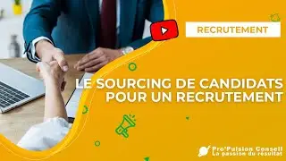 Le sourcing de candidats pour un recrutement (partie 1)