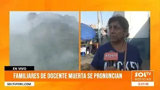 Trujillo: familiares esperan el retiro del cuerpo de docente fallecida