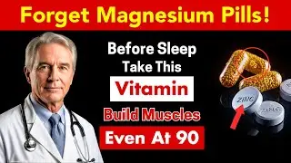 Doctor Explains: These Vitamins Before Bed That Build Muscle After 60