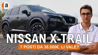 Nissan X-Trail 2025 | 38.000&euro; per 7 POSTI. Il SUV da famiglia perfetto?