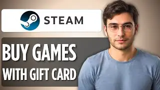 How To Buy Games on Steam With Gift Card: 2025 Full Guide