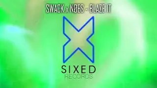 SWACK x N&Oslash;ES  - BLAZE IT